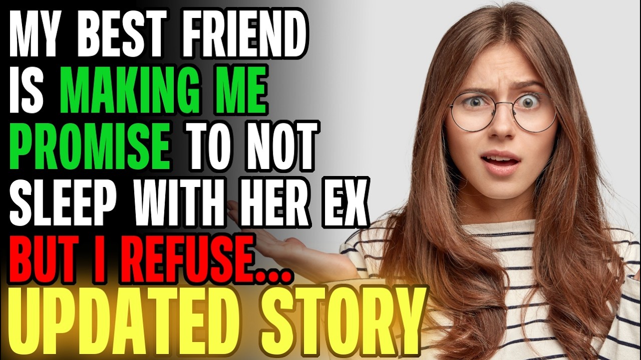 My Best Friend Is Making Me Promise To Not Sleep With Her Ex, But I REFUSE | Reading Reddit Stories