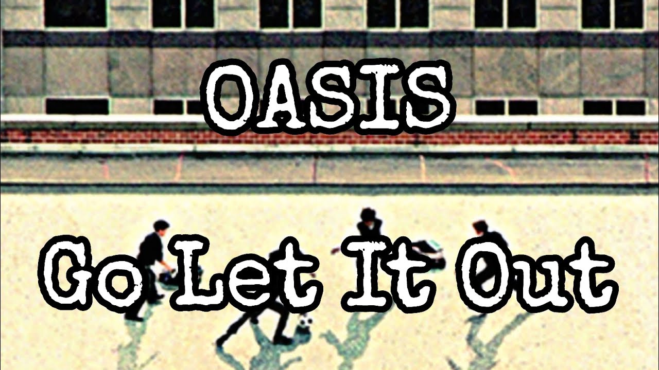 OASIS - Go Let It Out (Lyric Video) - YouTube