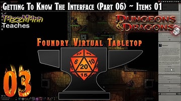 Foundry VTT From the Ground Up E03 - Getting To Know The Interface (Part 07) - Items 01