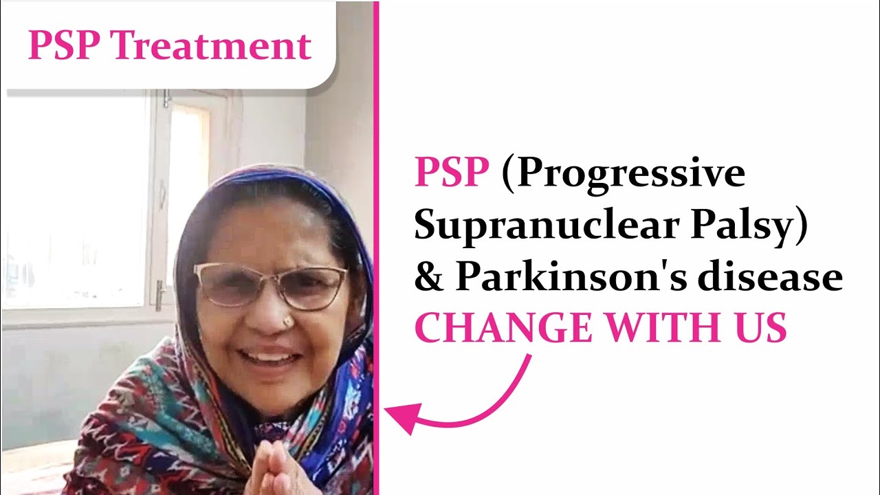 PSP (Progressive Supranuclear Palsy) and Parkinson's Disease CHANGE