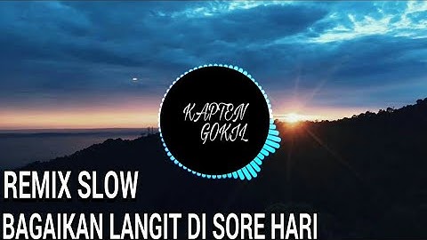 DJ BAGAIKAN LANGIT DI SORE HARI REMIX 2019.