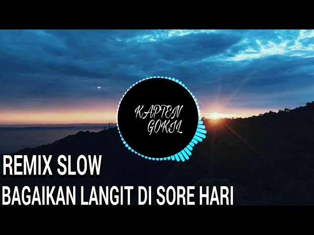 DJ BAGAIKAN LANGIT DI SORE HARI REMIX 2019. class=