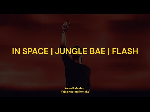 In Space | Jungle Bae | Flash (Axwell Mashup @tomorrowland 25') (Yağız Kaplan Remake)