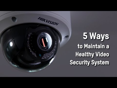 5 Ways to Maintain a Healthy Video Security System