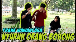 PRANK INTERVIEW ORANG GAK DI KENAL !! SURUH BOHONG DEPAN CAMEA !!