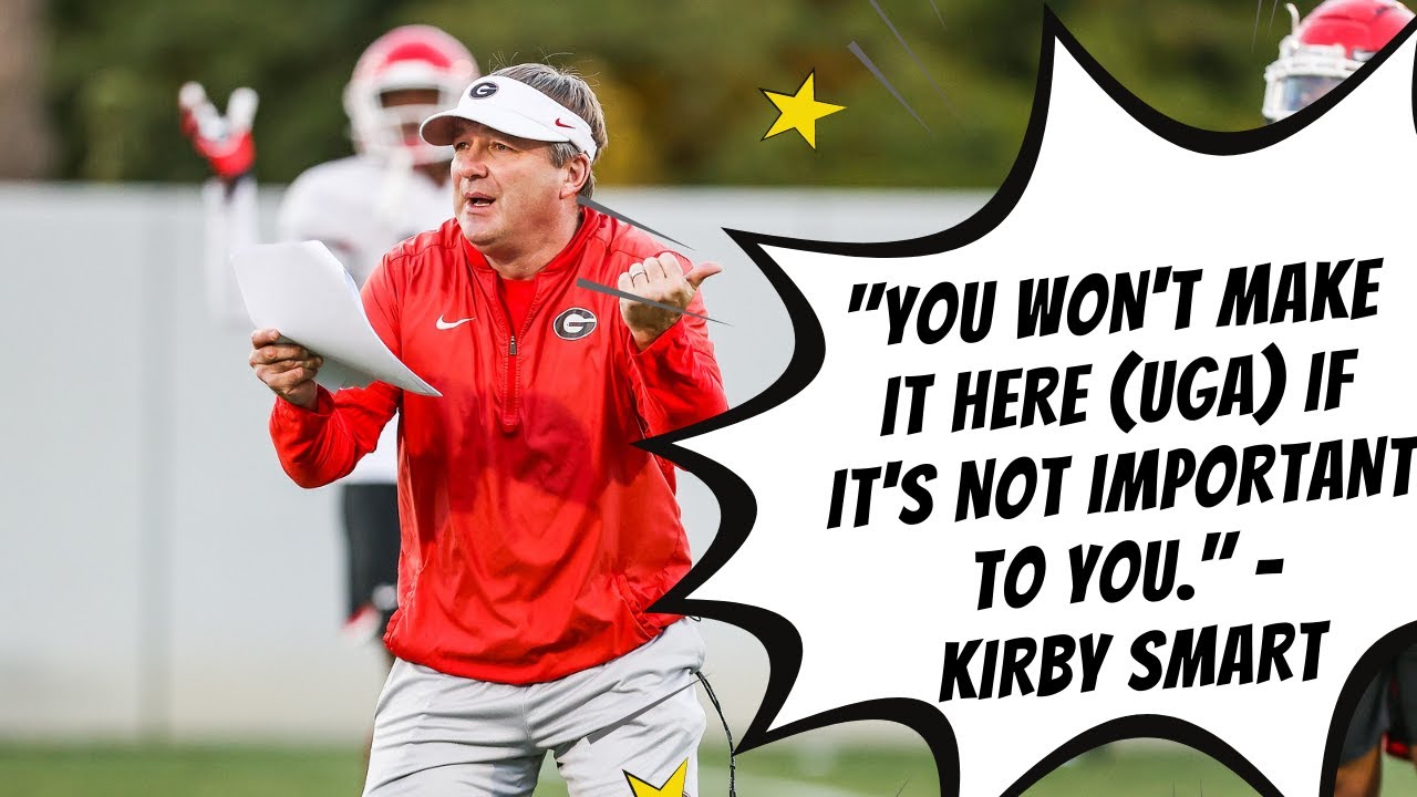 Kirby Smart: “You won’t make it here (UGA) if it’s not important to you”