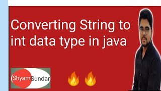 Converting String to int data type in java || in hindi || Shyam Sundar