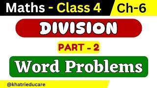 Division - Long Division Method - Word Problems - Part 2 - Class 4 - Chapter 6 @khatrieducare