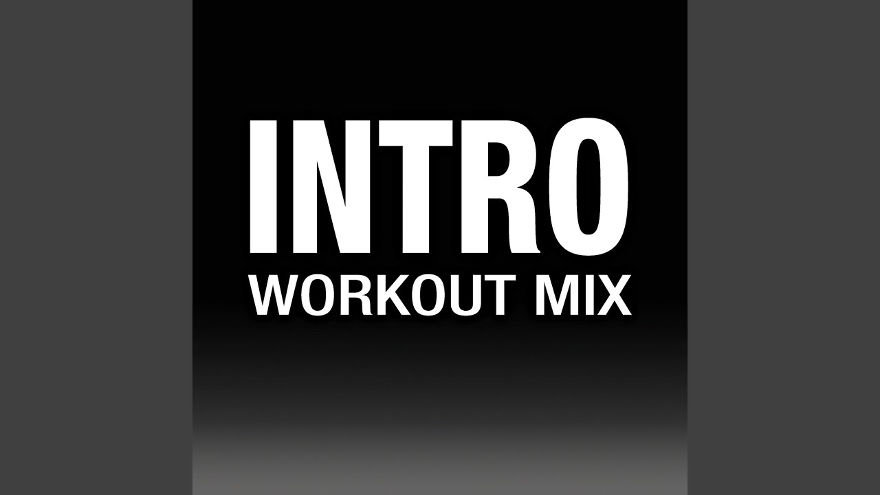 Intro (Workout Mix)