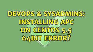 DevOps & SysAdmins: Installing APC on CentOS 5.5 64bit error? Wealth