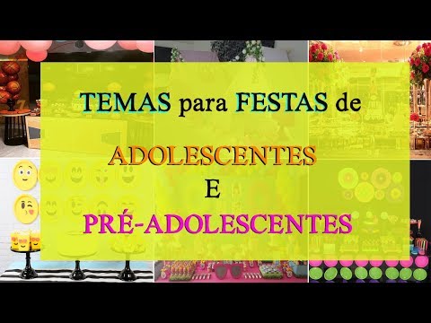 TEMAS para FESTAS de adolescentes e pré-adolescentes ! #VEDA27