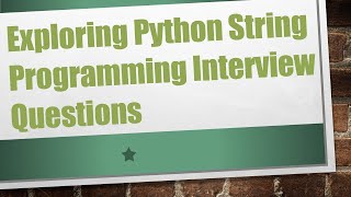Exploring Python String Programming Interview Questions