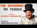 The Sephardic Ma Yedidus - Shlomo Hadarshan - Composed by Benzion Klatzko