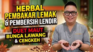 RAHASIA HERBAL PEMBAKAR LEMAK & PEMBERSIH LENDIR, DUET MAUT BUNGA LAWANG & CENGKEH