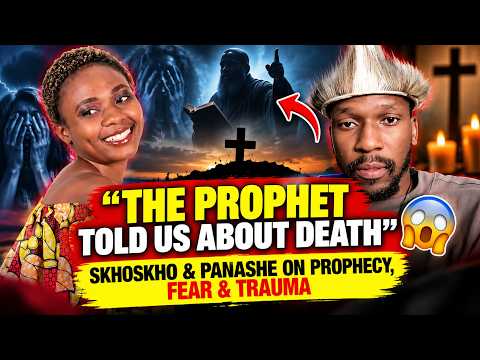 THE PROPHET TOLD US ABOUT DEATH” 😨 | SKHOSKHO & PANASHE ON PROPHECY, FEAR & TRAUMA