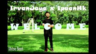 Irvanjaya X Ipaanhk- Welcome Official Video