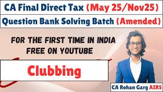 Clubbing All Questions Solved May 25 CA Final DT |CA Rohan Garg AIR5|
