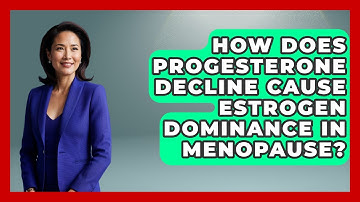 How Does Progesterone Decline Cause Estrogen Dominance In Menopause? - Menopause Support Network