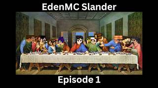 EdenMC Slander Episode 1