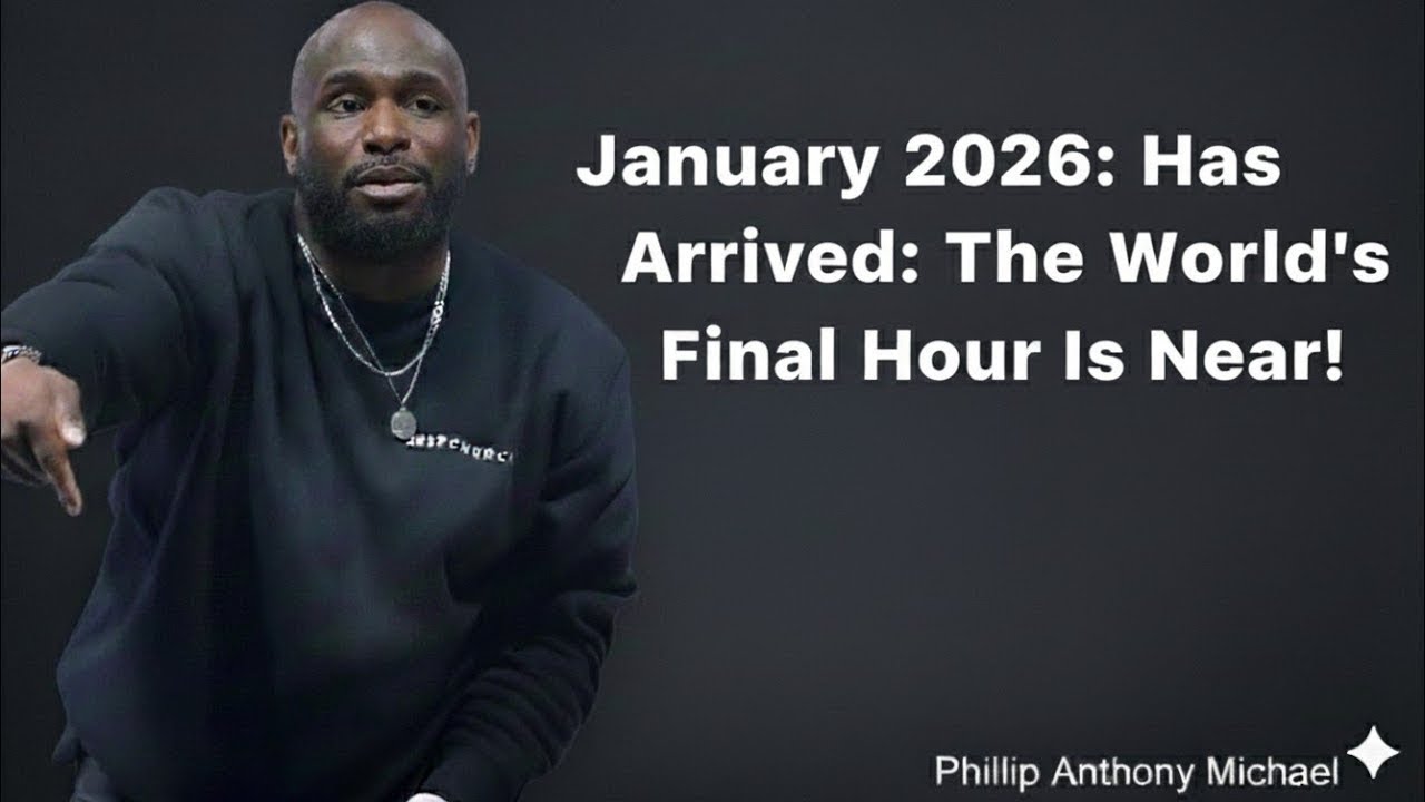 Philip Anthony Mitchell Urgent - January 2026 Has Arrived: The World’s Final Hour Is Near!