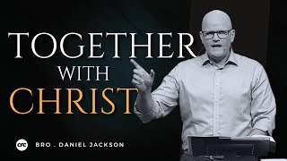 Together with Christ | Daniel Jackson | Christian Fellowship Centre