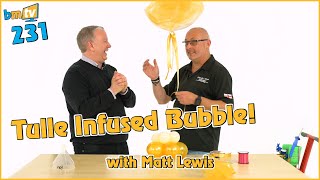 Tulle Infused Bubble with Matt Lewis – BMTV 231