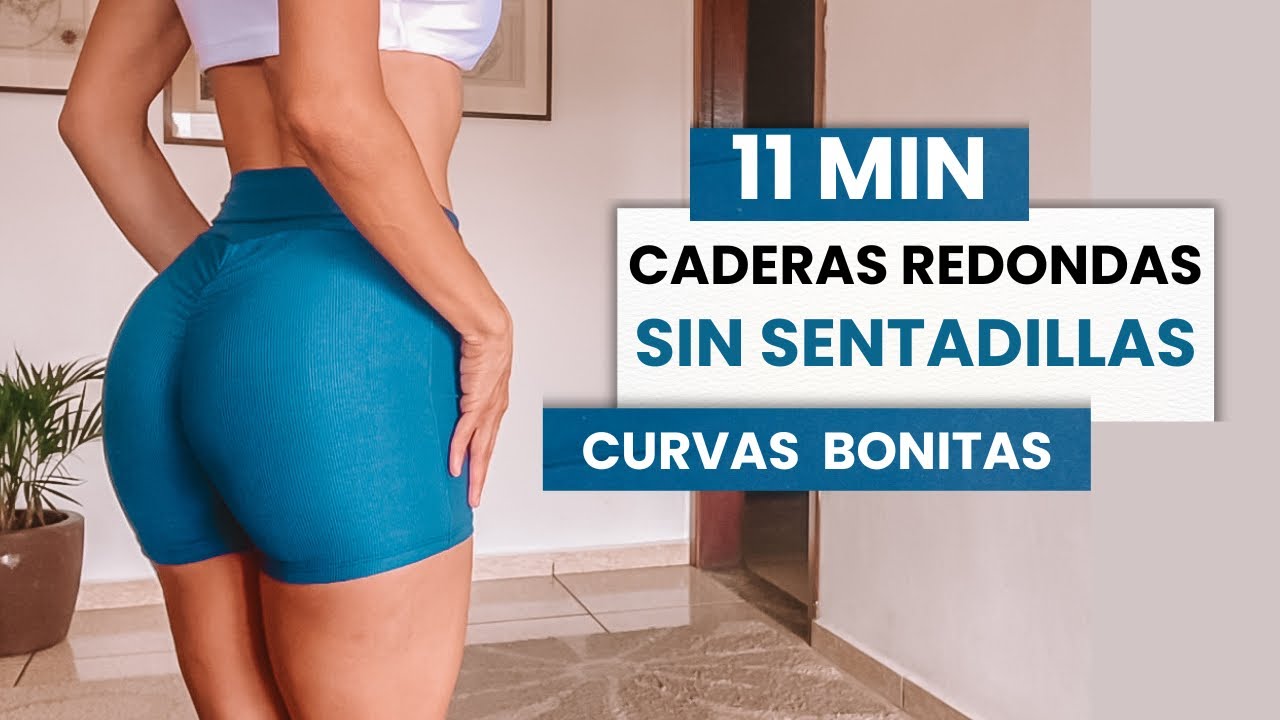 CADERAS REDONDAS EN 11 Min | Sentadillas | Sin equipos | Caderas y