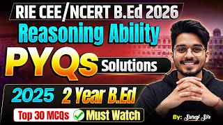 RIE CEE/NCERT B.Ed 2026 | Reasoning Ability 2025 PYQs Solutions📃 2 Year B.Ed | Top 30 MCQs