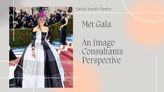 Why Sarah Jessica Parker's Met Gala Dress Was Not Ideal An Image Consultant Tells You Why.