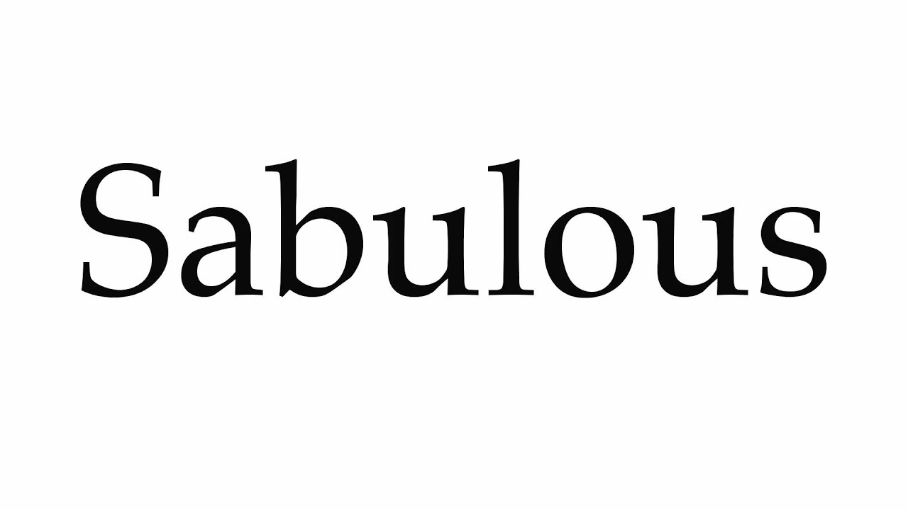 How to Pronounce Sabulous