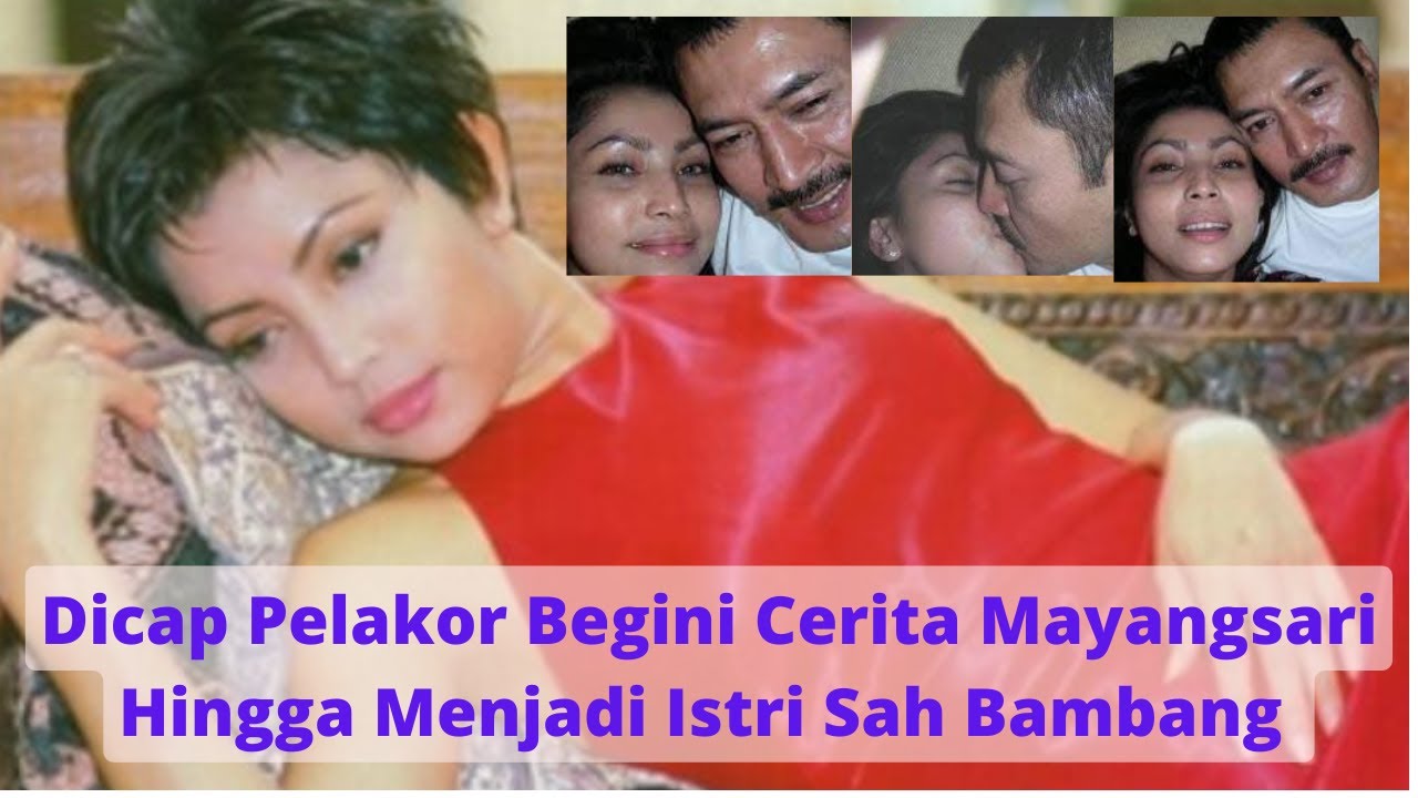 CERITA TENTANG MASA LALU MAYANGSARI DENGAN BAMBANG TRIHATMODJO, CERITA SEORANG PELAKOR