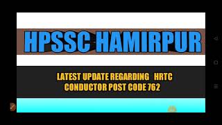 Hpssc Hamirpur  New Update Regarding HRTC CONDUCTOR Post Code 762 || Hppsc Hpssb