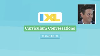 Curriculum Conversations: Takeoff by IXL