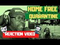 Home Free |  Quarantine |  REACTION VIDEO