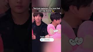 Not Just Jealousy Its Love That Cant Be Shared Dard trending taekook bts shorts fyp