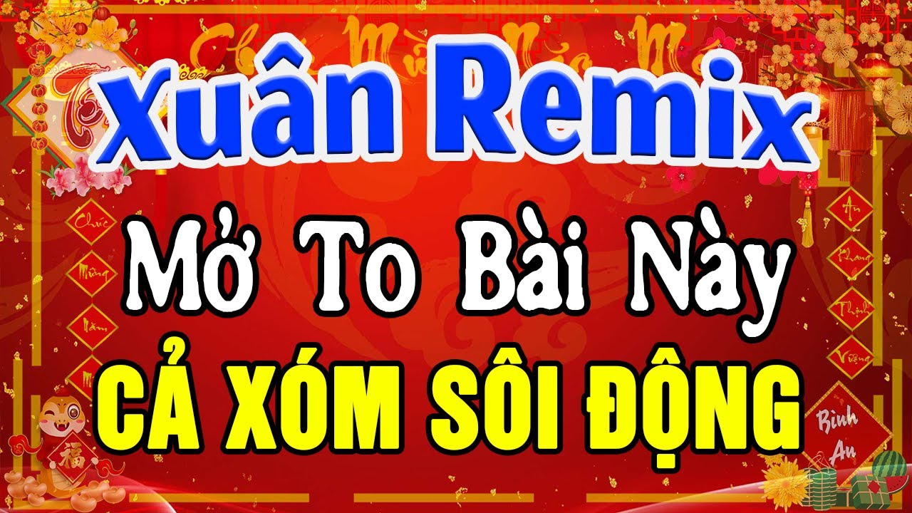 Nhạc Xuân Remix 2026 SÔI ĐỘNG NHẤT - LK Nhạc Tết Remix Hay Nhất Hiện Nay Mừng Xuân Bính Ngọ