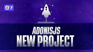 #3 | Creating A New AdonisJS 7 Project - AdonisJS 7