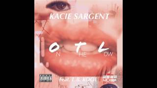 Kacie Sargent - OTL (ON THE LOW) feat. L.B. Kool