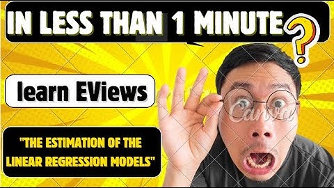 The Estimation of the Linear Regression Model in EViews: A Step-by-Step Guide Part 4
