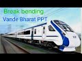Vande Bharat Break bending release method by PPT