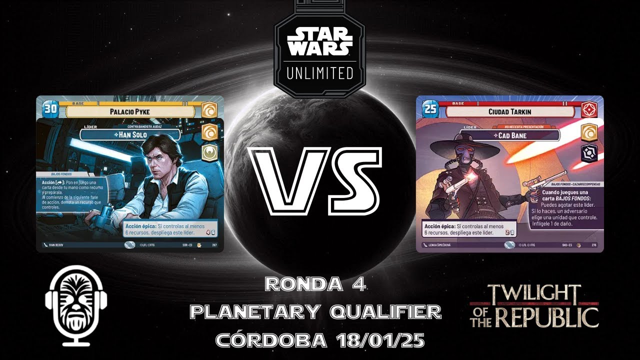PLANETARY QUALIFIER CÓRDOBA | RONDA 4 | Han1 Astucia vs Cad Bane Tarkin Town