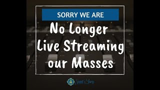 No Longer Live Streaming Our Masses
