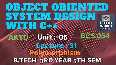 OOSD with C++ Unit : 5 Polymorphism in C++ (Lec : 31) B.Tech AKTU 3 Year CSE/IT BCS054