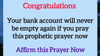 Your bank account will never be empty again if you pray this prophetic prayer now