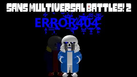 ERROR 404 Sans showcase (ERROR 666 included) [Roblox Sans Multiversal Battles! 2]