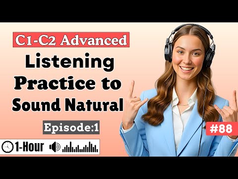 C1–C2 English Listening Practice to sound more Natural ✨| Episode 1