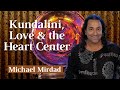 Kundalini, Love & the Heart Center