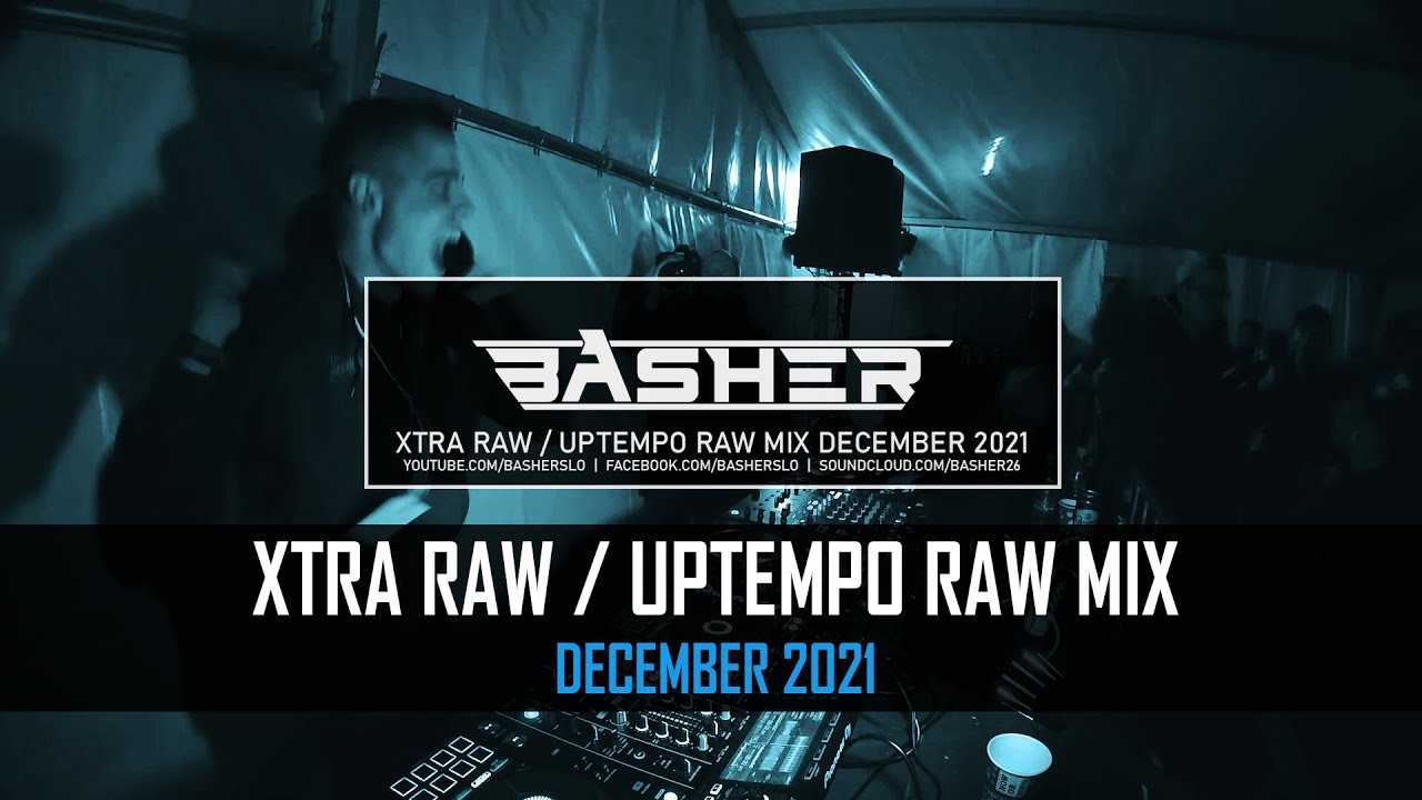 Basher - Uptempo Raw / Xtra Raw Hardstyle Mix December 2021