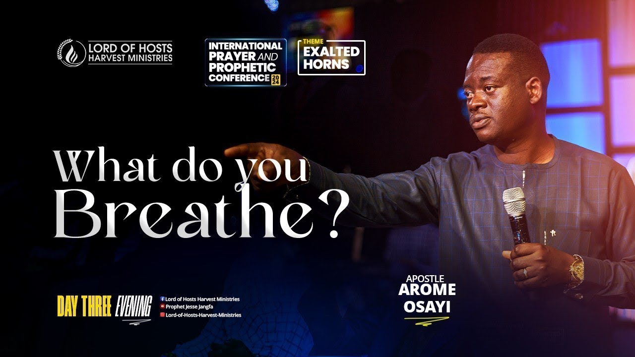 WHAT DO YOU BREATHE – APOSTLE AROME OSAYI