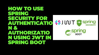 How to Use Spring Security for Authentication and Authorisation of REST api Endpoints in Spring Boot